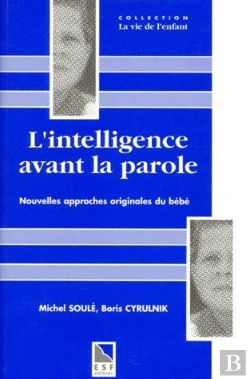 Bertrand.pt - L'Intelligence Avant La Parole ; Nouvelles Approches Originales Du Bébé