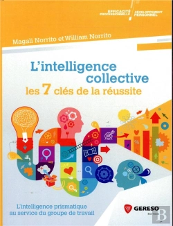 Bertrand.pt - L'Intelligence Collective : Les 7 Clés De La Réussite ; L'Intelligence Prismatique Au Service Du Groupe