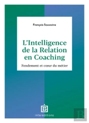 L'Intelligence De La Relation En Coaching - 2e Ed. - Fondement Et Coeur Du Metier
