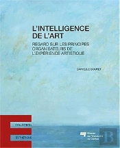 L'Intelligence De L'Art ! Regard Sur Les Principes Organisateurs De L'Expérience Artistique