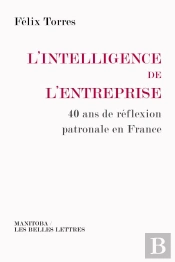 L'Intelligence De L'Entreprise ; 40 Ans De Réflexion Patronale En France