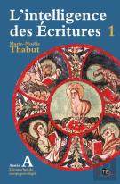 L'Intelligence Des Ecritures Tome 1 ; Année A ; Dimanches Du Temps Priviliégié
