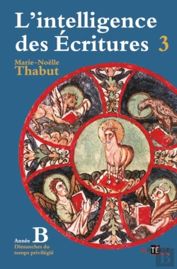 Bertrand.pt - L'Intelligence Des Écritures Tome 3 ; Année B ; Dimanches Du Temps Privilégié