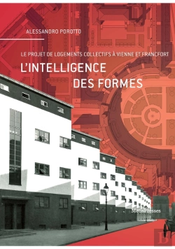 Bertrand.pt - L'Intelligence Des Formes ; Le Projet De Logements De Masse À Vienne Et À Francfort