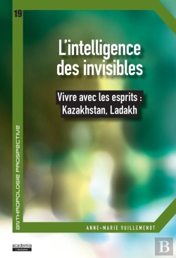 Bertrand.pt - L'Intelligence Des Invisibles ; Vivre Avec Les Esprits : Kazakhstan, Ladakh