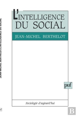 Bertrand.pt - L'Intelligence Du Social : Le Pluralisme Explicatif En Sociologie