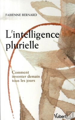 Bertrand.pt - L'Intelligence Plurielle ; Comment Inventer Demain Tous Les Jours ?