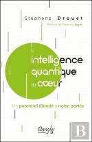 L'Intelligence Quantique Du Coeur - Un Potentiel Illimite A Notre Portee