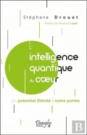 L'Intelligence Quantique Du Coeur - Un Potentiel Illimite A Notre Portee