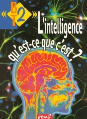 L'Intelligence ; Qu'Est-Ce Que C'Est ?