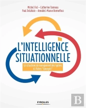 L'Intelligence Situationnelle ; 50 Situations De Management Décryptées, 67 Fiches 'Concepts'