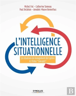 Bertrand.pt - L'Intelligence Situationnelle ; 50 Situations De Management Décryptées, 67 Fiches 