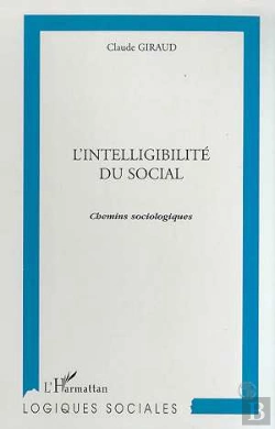Bertrand.pt - L'Intelligibilite Du Social : Chemins Sociologiques