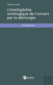 L'Intelligibilité Ontologique De L'Univers Par La Démiurgie