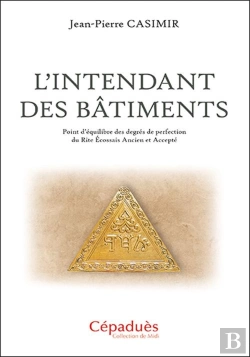 Bertrand.pt - L'Intendant Des Bâtiments : Point D'Équilibre Des Degrés De Perfection Du Rite Écossais Ancien Et Accepté