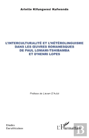 L'Interculturalité Et L'Hétérolinguisme Dans Les Oeuvres Romanesques De Paul Lomami-Tshibamba Et D'Henri Lopes