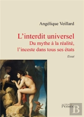 L'Interdit Universel - Du Mythe A La Realite, L'Inceste Dans Tous Ses Etats