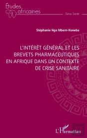 L'Intérêt Général Et Les Brevets Pharmaceutiques En Afrique Dans Un Contexte De Crise Sanitaire