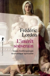 L'Intérêt Souverain ; Essai D'Anthropologie Économique Spinoziste