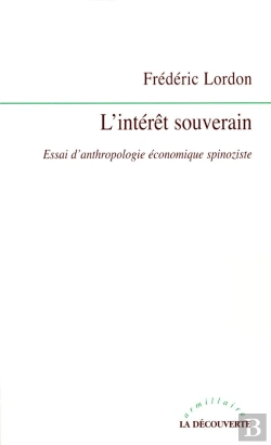 Bertrand.pt - L'Interet Souverain ; Essai D'Anthropologie Economique Spinoziste