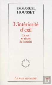 L'Intériorité D'Exil ; Le Soi Au Risque De L'Altérité