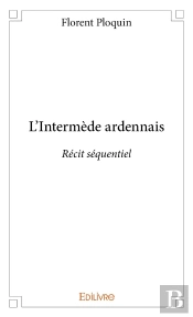 L'Intermède Ardennais : Récit Séquentiel