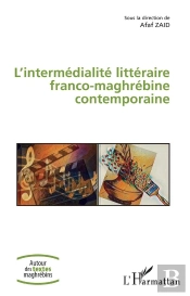 L'Intermedialite Litteraire Franco-Maghrebine Contemporaine