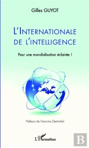L'Internationale De L'Intelligence ; Pour Une Mondialisation Éclairée !