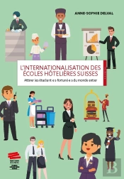 L'Internationalisation Des Écoles Hôtelières Suisses : Attirer Les Étudiant·E·S Fortuné·E·S Du Monde Entier