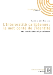 L'Interoralité Caribéenne : Le Mot Conté De L'Identité : Vers Un Traité D'Esthétique Caribéenne