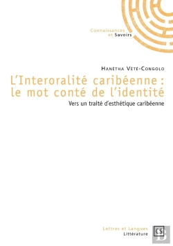 Bertrand.pt - L'Interoralité Caribéenne : Le Mot Conté De L'Identité : Vers Un Traité D'Esthétique Caribéenne