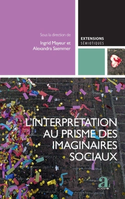 Bertrand.pt - L'Interprétation Au Prisme Des Imaginaires Sociaux : L'Apport Des Sic À La Sémiotique, Vol. 2