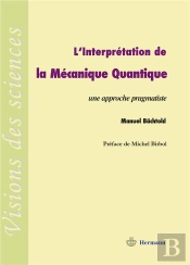 L'Interprétation De La Mécanique Quantique ; Une Approche Pragmatiste