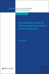 L'Interprétation Du Droit De L'Union Européenne Conforme Au Droit International
