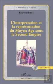 L'Interprétation Et La Représentation Du Moyen Âge Sous Le Second Empire