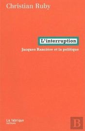 L'Interruption ; Jacques Rancière Et La Politique