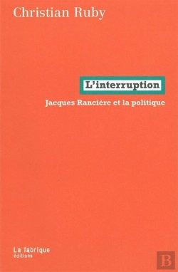 Bertrand.pt - L'Interruption ; Jacques Rancière Et La Politique