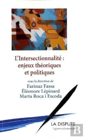L'Intersectionnalité ; Enjeux Théoriques Et Politiques