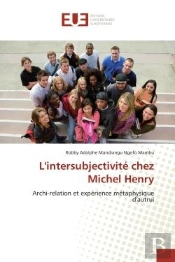 L'Intersubjectivite Chez Michel Henry - Archi-Relation Et Experience Metaphysique D'Autrui