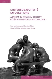 L'Intersubjectivité En Questions ; Agrégat Ou Nouveau Concept Fédérateur Pour La Psychologie ?