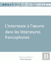 L'Intertexte À L'Oeuvre Dans Les Littératures Francophones