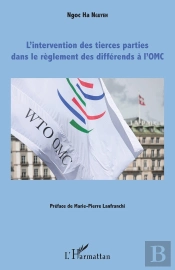 L'Intervention Des Tierces Parties Dans Le Règlement Des Différends À L'Omc