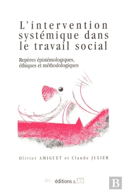 Bertrand.pt - L'Intervention Systémique Dans Le Travail Social ; Repères Épistémologiques, Éthiques Et Méthodologiques