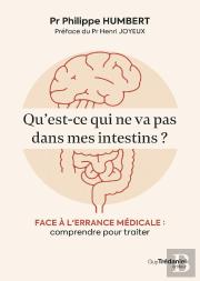 L'Intestin : À L'Écoute Des Souffrances De Notre Deuxième Cerveau - Diagnostics Et Solutions