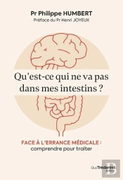 L'Intestin : À L'Écoute Des Souffrances De Notre Deuxième Cerveau - Diagnostics Et Solutions
