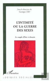 L'Intimite Ou La Guerre Des Sexes ; Le Couple D'Hier A Demain