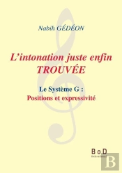 L'Intonation Juste Enfin Trouvée ; Le Système G : Positions Et Expressivité