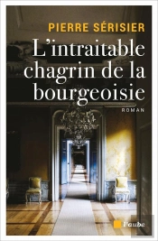 L'Intraitable Chagrin De La Bourgeoisie