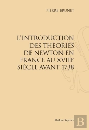 L'Introduction Des Théories De Newton En France Au Xviii Siècle Avant 1738