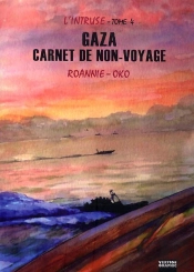 L'Intruse T.4 ; Gaza, Carnet De Non-Voyage